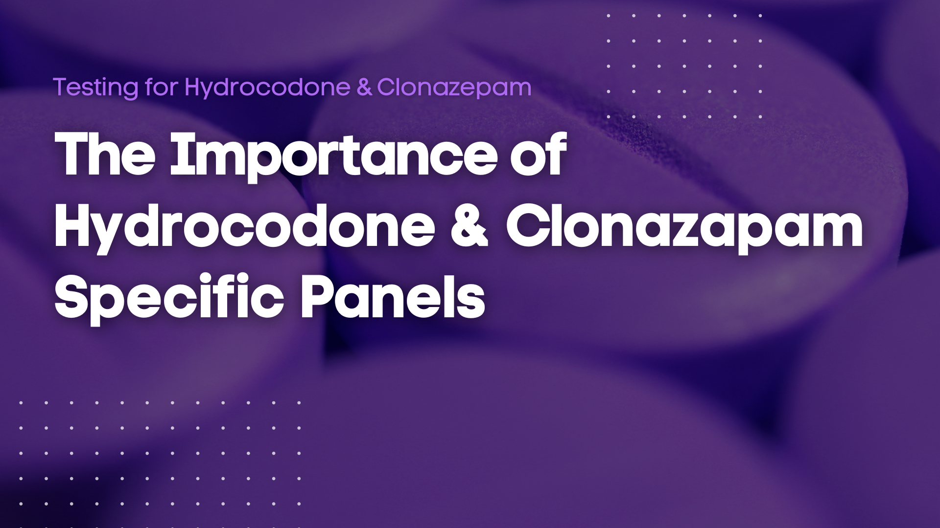 The Importance of Hydrocodone and Clonazepam Specific Panels