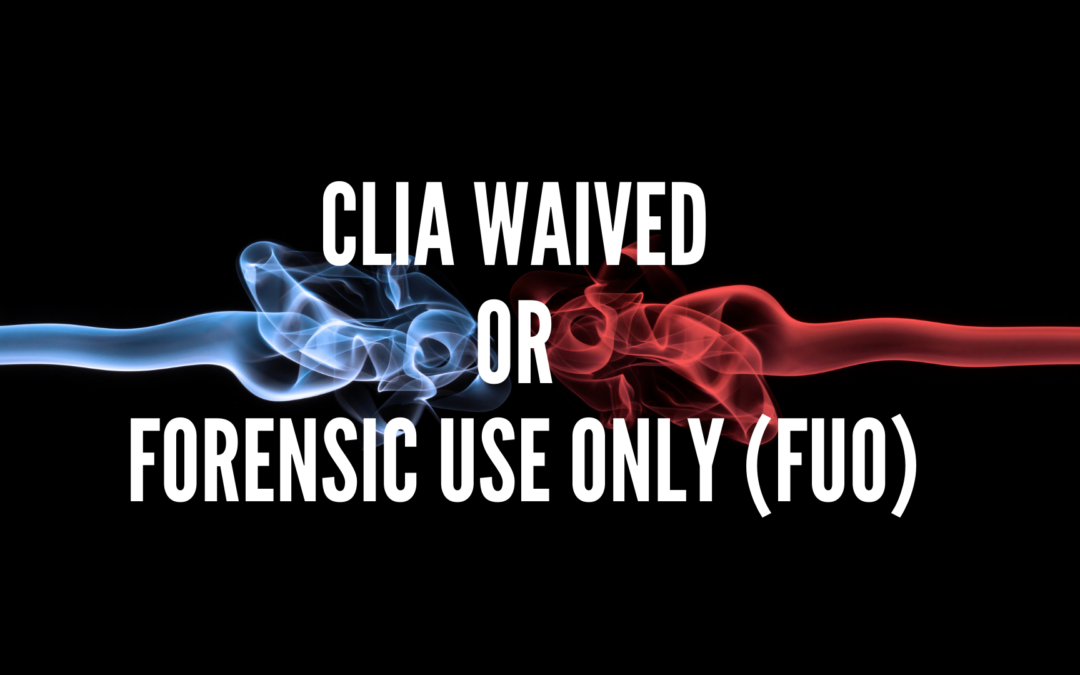 CLIA Waived or Forensic Use Only: What You Need to Know
