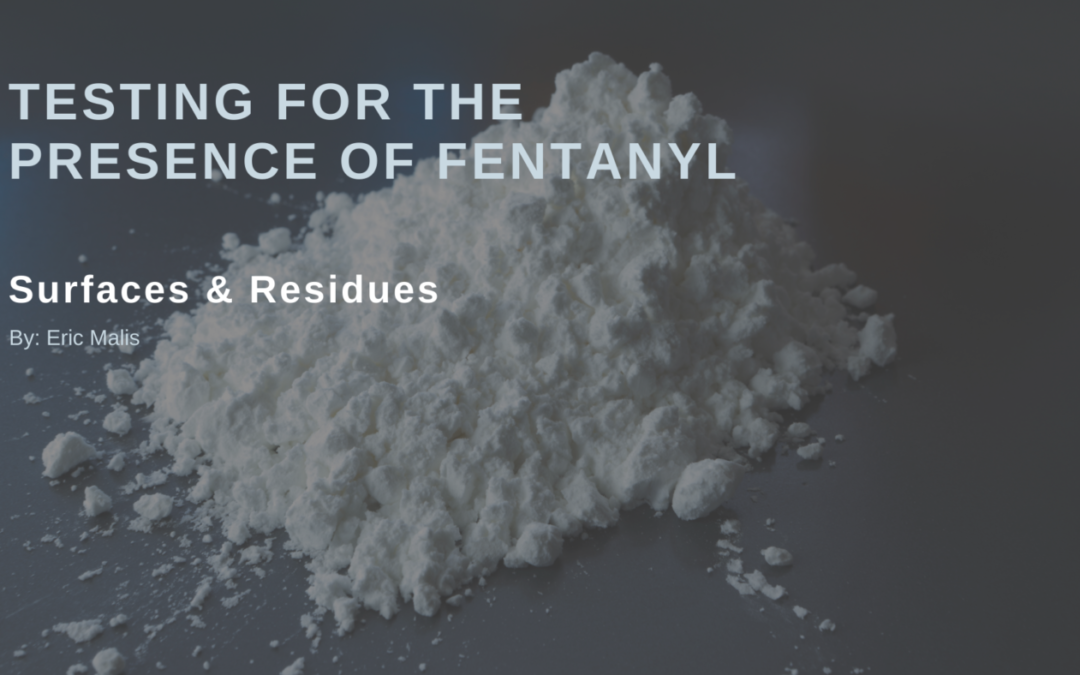 Testing for the Presence of Fentanyl: Surfaces & Residues